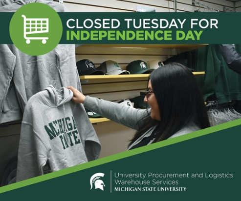 An image of a woman holding up a gray MSU sweatshirt in University Stores. In front of the image is a header with text reading "Closed Tuesday for Independence Day." The UPL Warehouse Services logo is displayed in the bottom right corner over a green background. 