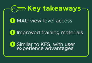 Lime green text highlights three items labeled as key takeaways: MAU view-level access, improved training materials, and similar to KFS, with user experience advantages. Each takeaways is preceded by a keyhole icon, and an illustrated key tops the image. The background is forest green